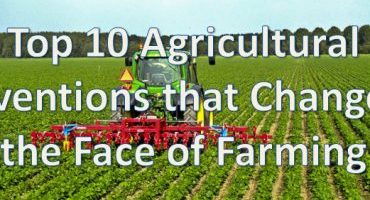 Top 10 Agricultural Inventions that Changed the Face of Farming